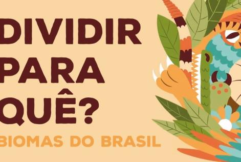 Dividir Para Quê? – Biomas do Brasil